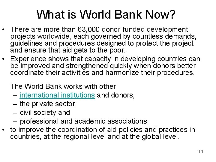 What is World Bank Now? • There are more than 63, 000 donor-funded development