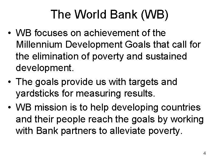The World Bank (WB) • WB focuses on achievement of the Millennium Development Goals
