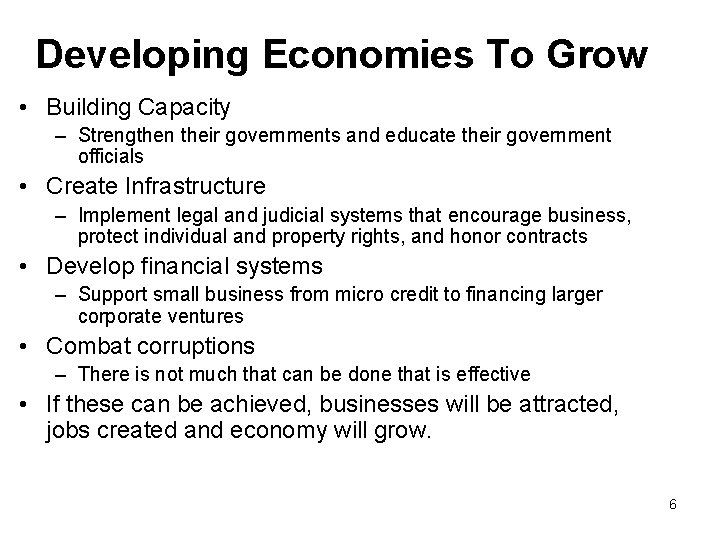 Developing Economies To Grow • Building Capacity – Strengthen their governments and educate their