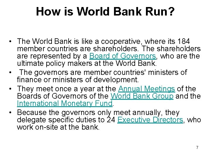 How is World Bank Run? • The World Bank is like a cooperative, where