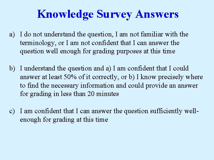 Knowledge Survey Answers a) I do not understand the question, I am not familiar