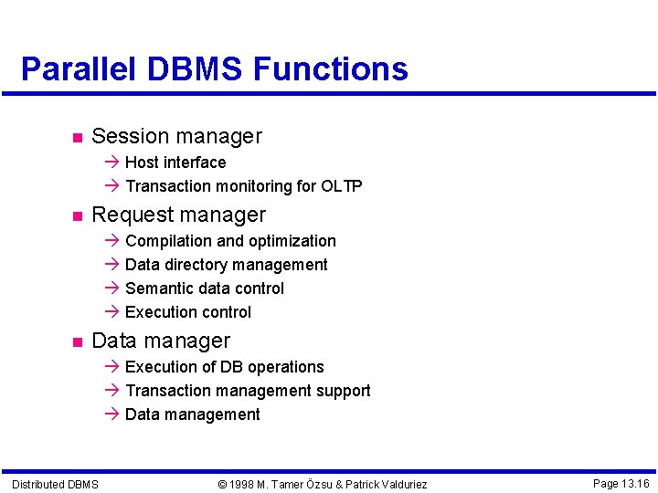 Parallel DBMS Functions Session manager Host interface Transaction monitoring for OLTP Request manager Compilation