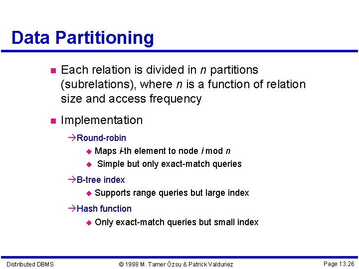 Data Partitioning Each relation is divided in n partitions (subrelations), where n is a