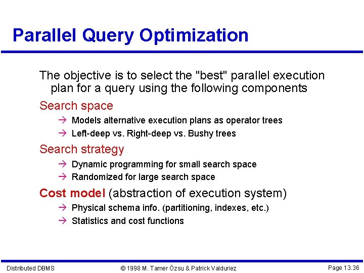 Parallel Query Optimization The objective is to select the "best" parallel execution plan for