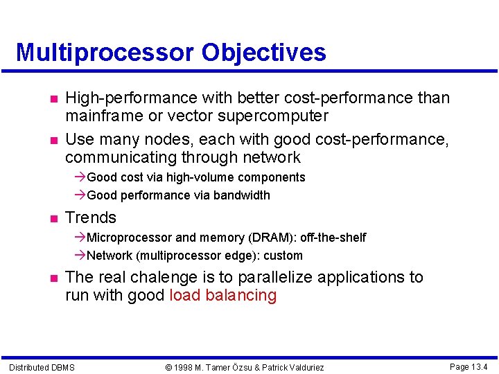 Multiprocessor Objectives High-performance with better cost-performance than mainframe or vector supercomputer Use many nodes,