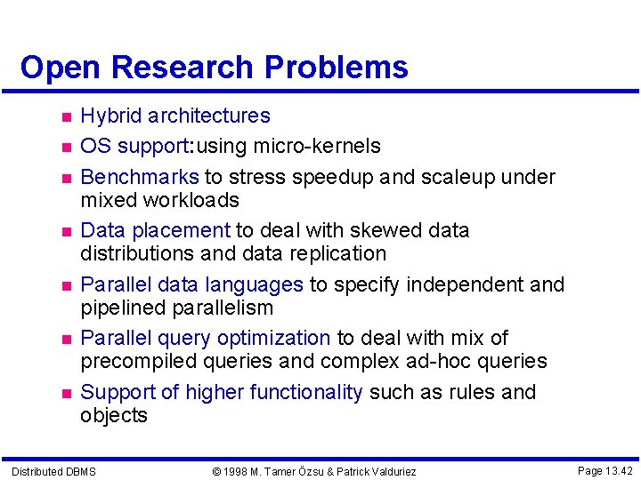 Open Research Problems Hybrid architectures OS support: using micro-kernels Benchmarks to stress speedup and
