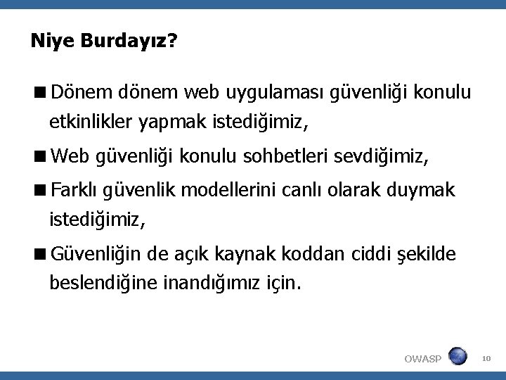 Niye Burdayız? Dönem dönem web uygulaması güvenliği konulu etkinlikler yapmak istediğimiz, Web güvenliği konulu