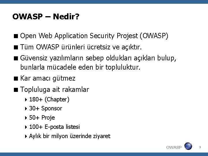 OWASP – Nedir? Open Web Application Security Projest (OWASP) Tüm OWASP ürünleri ücretsiz ve