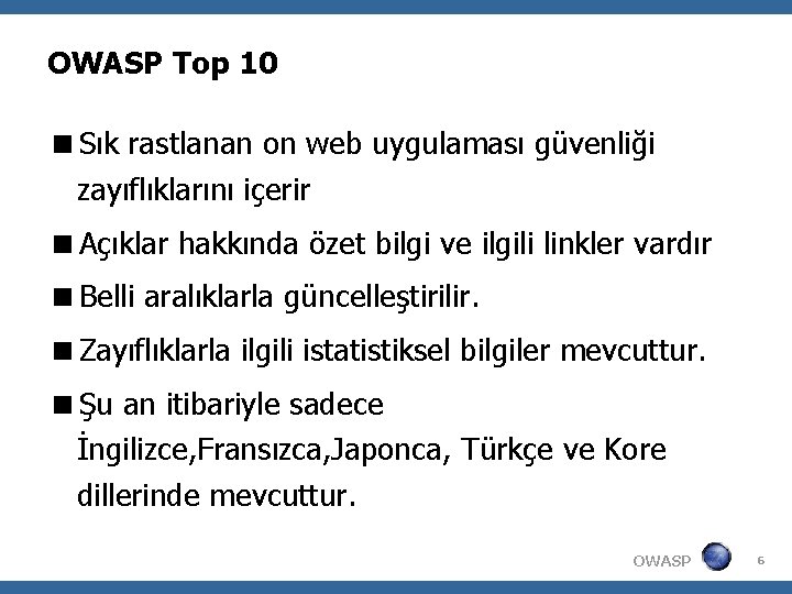 OWASP Top 10 Sık rastlanan on web uygulaması güvenliği zayıflıklarını içerir Açıklar hakkında özet
