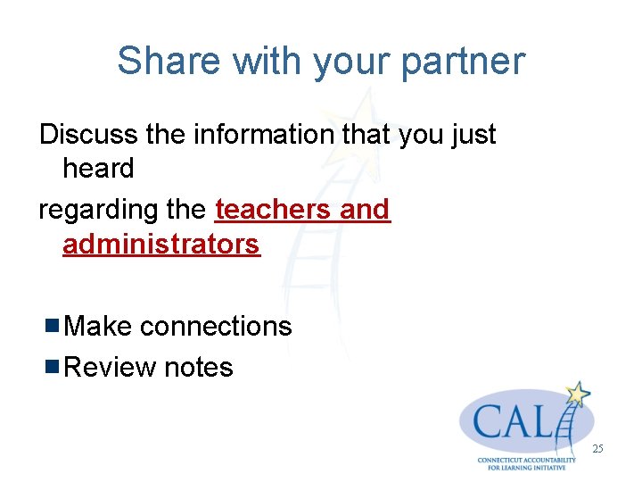 Share with your partner Discuss the information that you just heard regarding the teachers