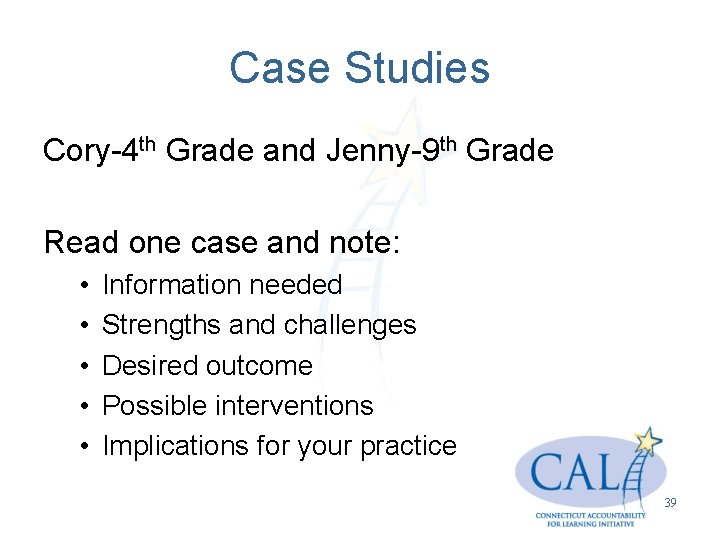 Case Studies Cory-4 th Grade and Jenny-9 th Grade Read one case and note: