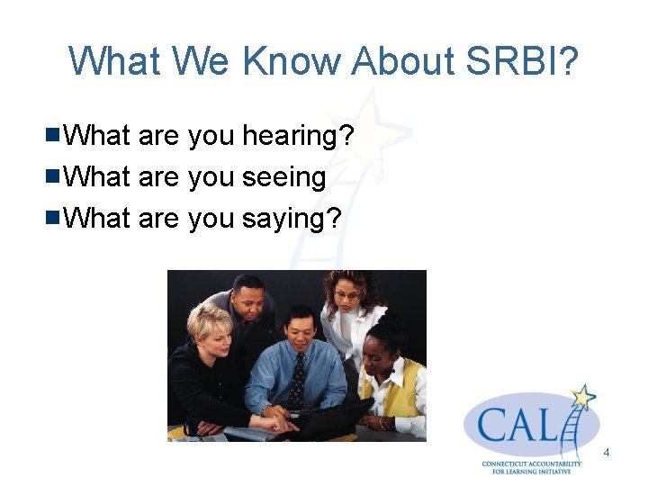 What We Know About SRBI? What are you hearing? What are you seeing What