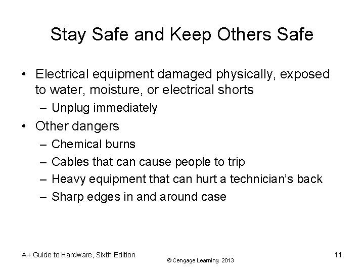Stay Safe and Keep Others Safe • Electrical equipment damaged physically, exposed to water,