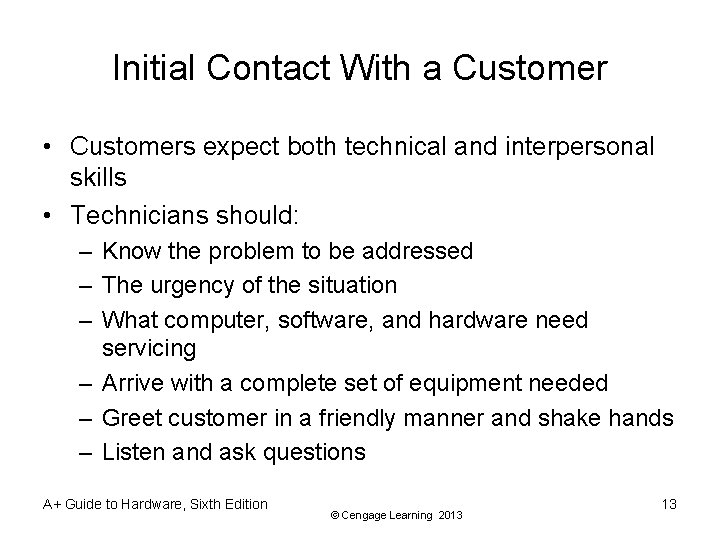 Initial Contact With a Customer • Customers expect both technical and interpersonal skills •