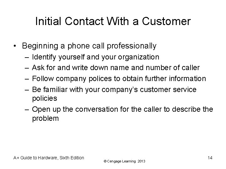 Initial Contact With a Customer • Beginning a phone call professionally – – Identify