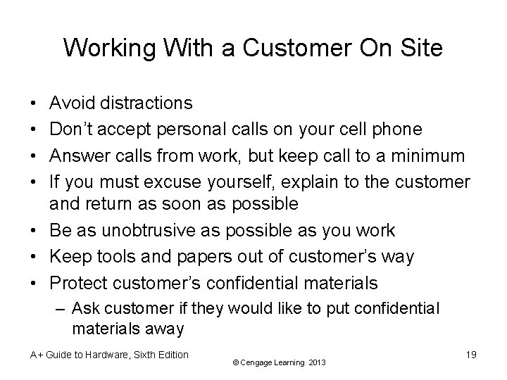 Working With a Customer On Site • • Avoid distractions Don’t accept personal calls