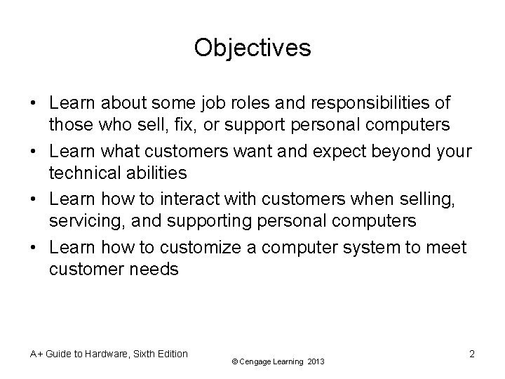 Objectives • Learn about some job roles and responsibilities of those who sell, fix,