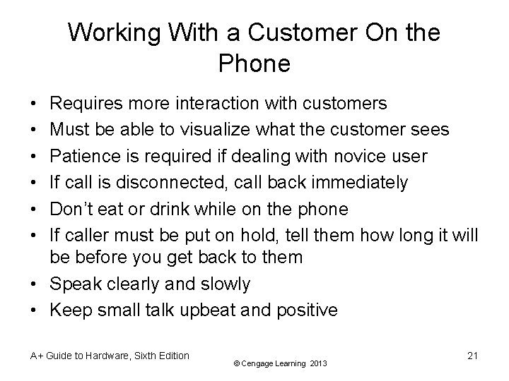 Working With a Customer On the Phone • • • Requires more interaction with