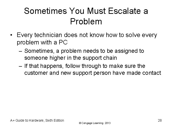 Sometimes You Must Escalate a Problem • Every technician does not know how to