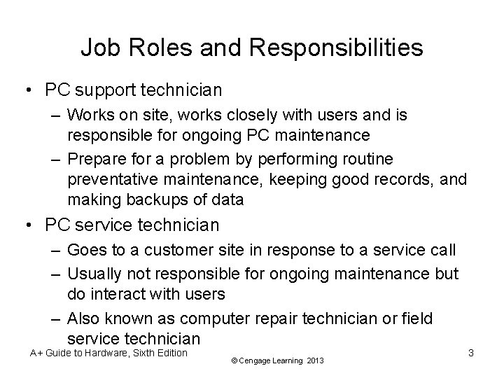 Job Roles and Responsibilities • PC support technician – Works on site, works closely