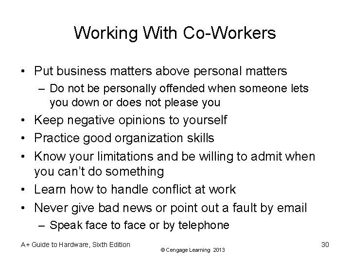 Working With Co-Workers • Put business matters above personal matters – Do not be