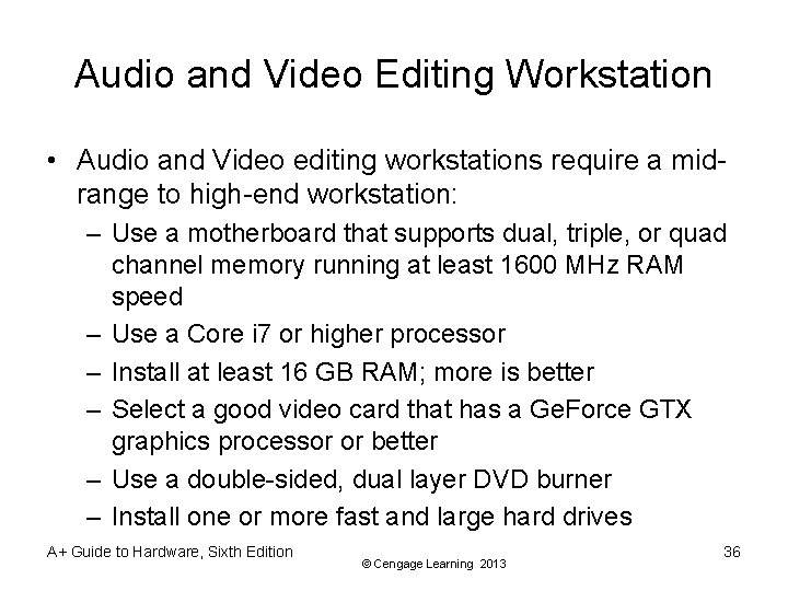 Audio and Video Editing Workstation • Audio and Video editing workstations require a midrange