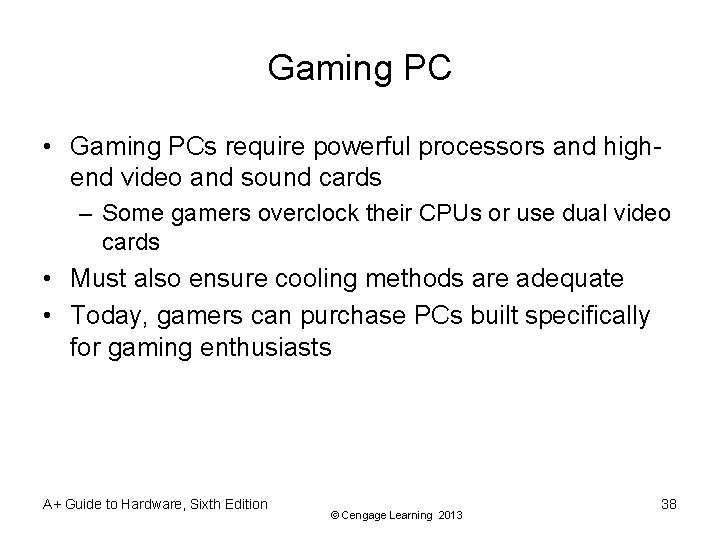 Gaming PC • Gaming PCs require powerful processors and highend video and sound cards