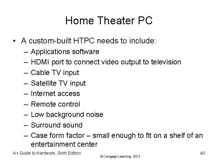 Home Theater PC • A custom-built HTPC needs to include: – – – –