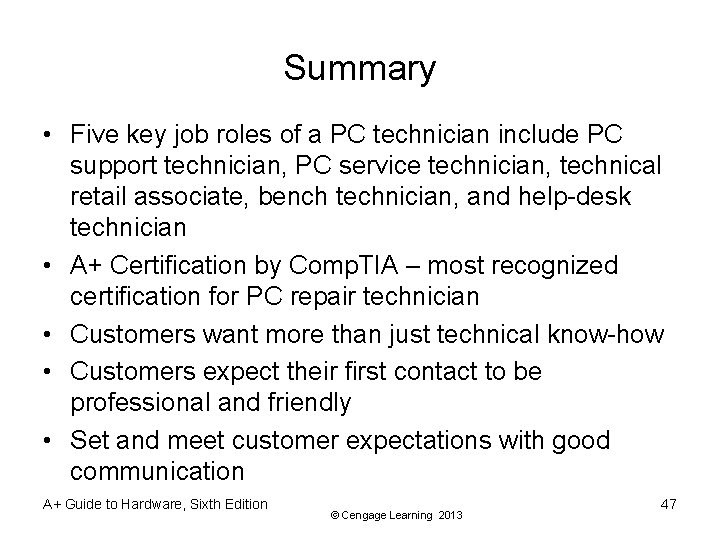 Summary • Five key job roles of a PC technician include PC support technician,