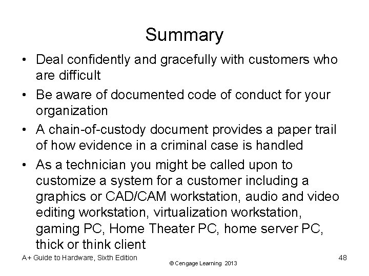 Summary • Deal confidently and gracefully with customers who are difficult • Be aware