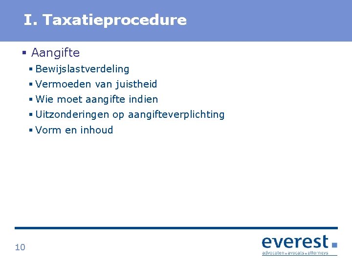 Titel I. Taxatieprocedure § Aangifte § Bewijslastverdeling § Vermoeden van juistheid § Wie moet