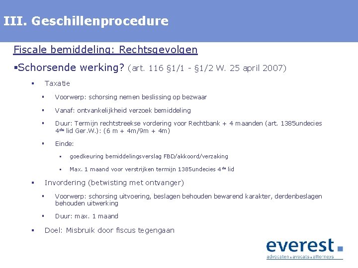 III. Titel Geschillenprocedure Fiscale bemiddeling: Rechtsgevolgen §Schorsende werking? § § § (art. 116 §