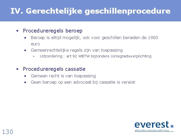 IV. Gerechtelijke geschillenprocedure § Procedureregels beroep • Beroep is altijd mogelijk, ook voor geschillen