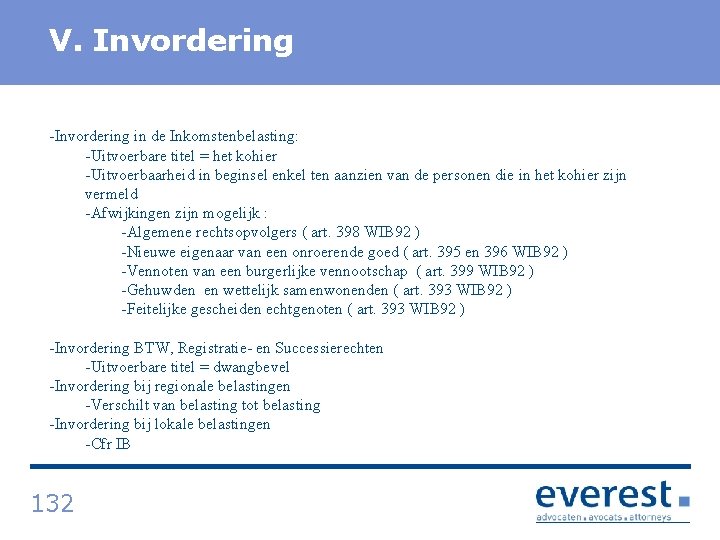 Titel V. Invordering -Invordering in de Inkomstenbelasting: -Uitvoerbare titel = het kohier -Uitvoerbaarheid in