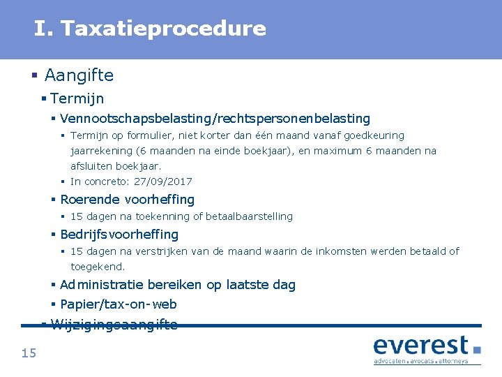 Titel I. Taxatieprocedure § Aangifte § Termijn § Vennootschapsbelasting/rechtspersonenbelasting § Termijn op formulier, niet