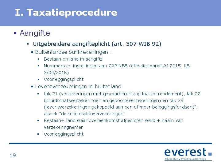 Titel I. Taxatieprocedure § Aangifte § Uitgebreidere aangifteplicht (art. 307 WIB 92) § Buitenlandse