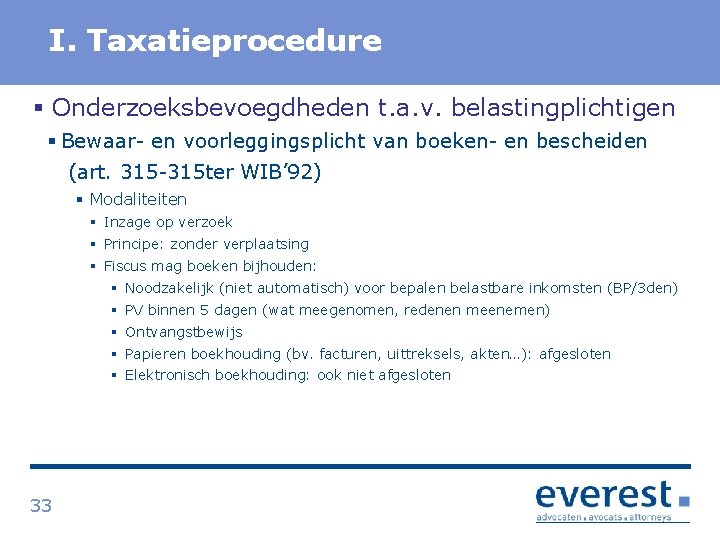 Titel I. Taxatieprocedure § Onderzoeksbevoegdheden t. a. v. belastingplichtigen § Bewaar en voorleggingsplicht van
