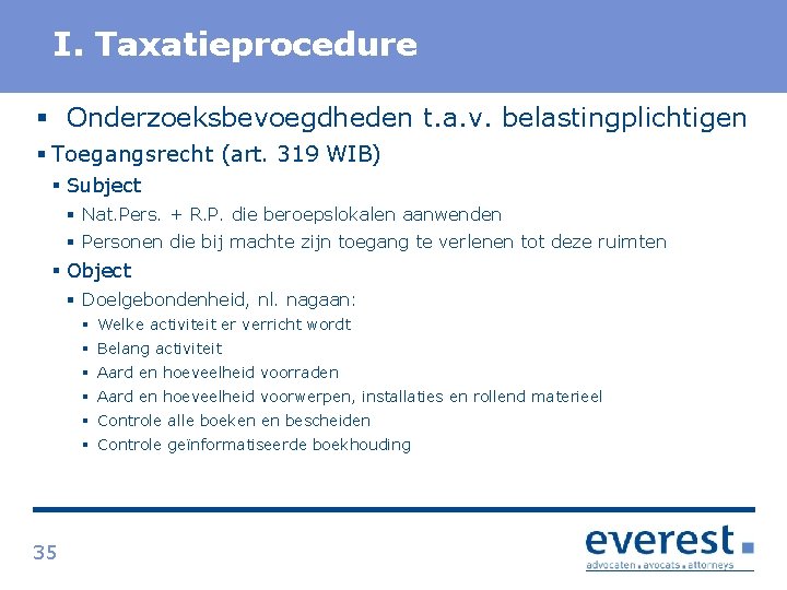Titel I. Taxatieprocedure § Onderzoeksbevoegdheden t. a. v. belastingplichtigen § Toegangsrecht (art. 319 WIB)