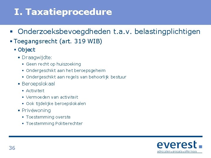 Titel I. Taxatieprocedure § Onderzoeksbevoegdheden t. a. v. belastingplichtigen § Toegangsrecht (art. 319 WIB)