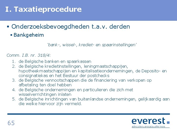 I. Titel Taxatieprocedure § Onderzoeksbevoegdheden t. a. v. derden § Bankgeheim ‘bank , wissel