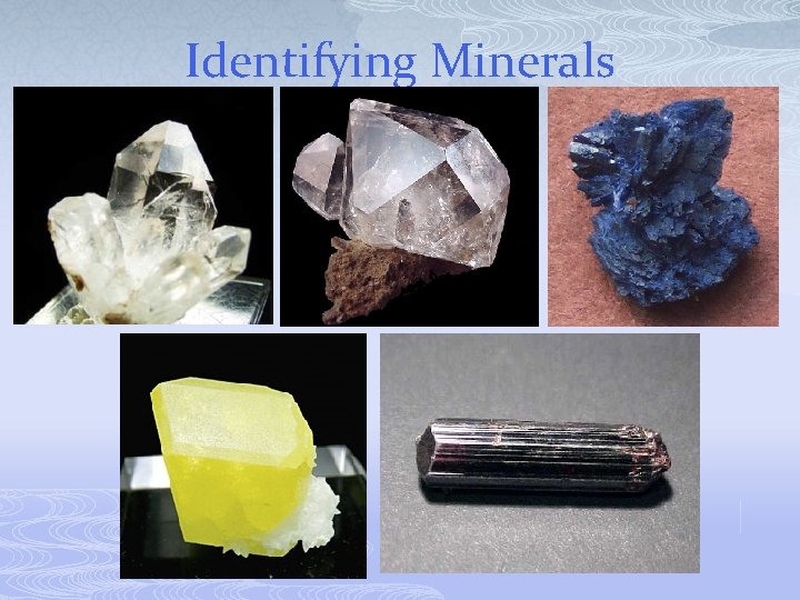 Identifying Minerals 