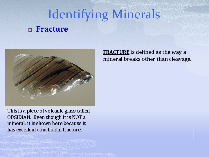 Identifying Minerals p Fracture FRACTURE is defined as the way a mineral breaks other