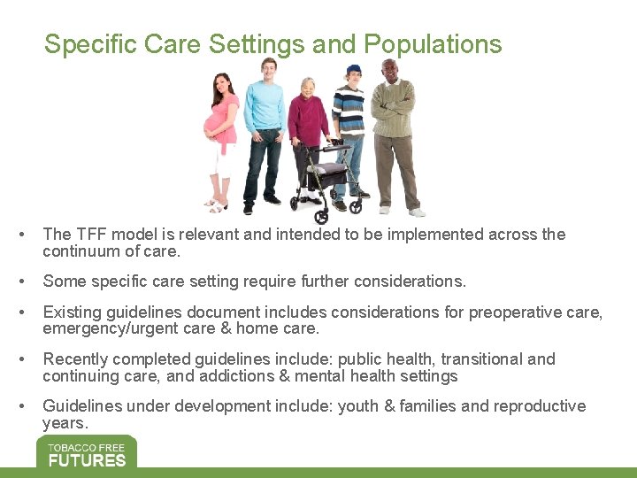 Specific Care Settings and Populations • The TFF model is relevant and intended to