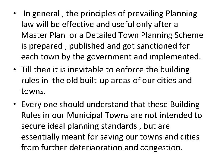  • In general , the principles of prevailing Planning law will be effective