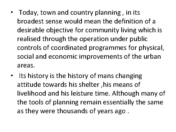  • Today, town and country planning , in its broadest sense would mean