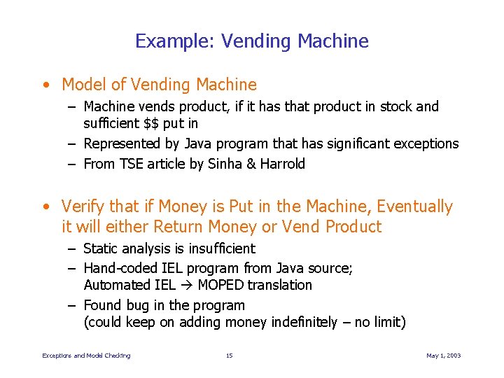 Example: Vending Machine • Model of Vending Machine – Machine vends product, if it