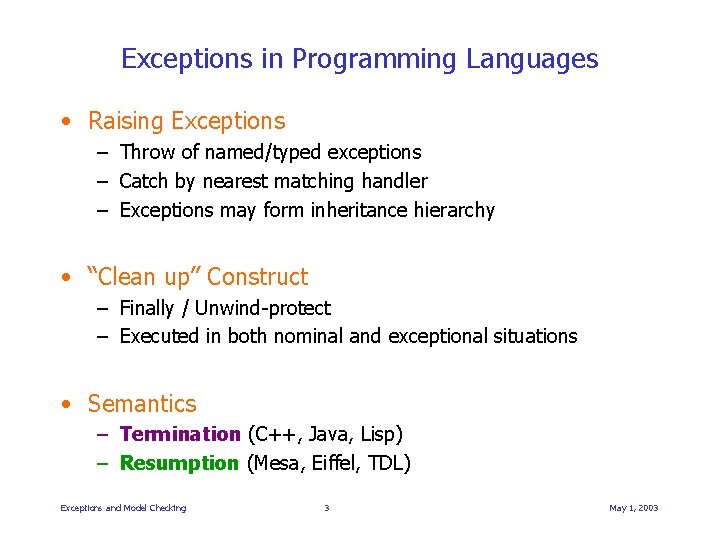 Exceptions in Programming Languages • Raising Exceptions – Throw of named/typed exceptions – Catch