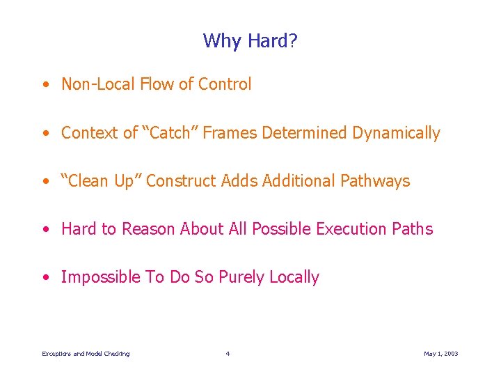 Why Hard? • Non-Local Flow of Control • Context of “Catch” Frames Determined Dynamically