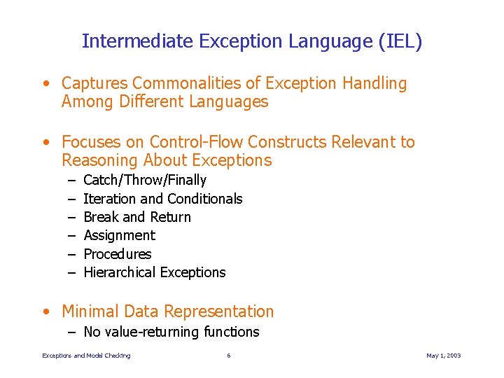 Intermediate Exception Language (IEL) • Captures Commonalities of Exception Handling Among Different Languages •