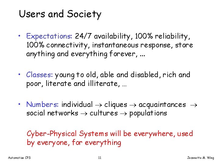 Users and Society • Expectations: 24/7 availability, 100% reliability, 100% connectivity, instantaneous response, store